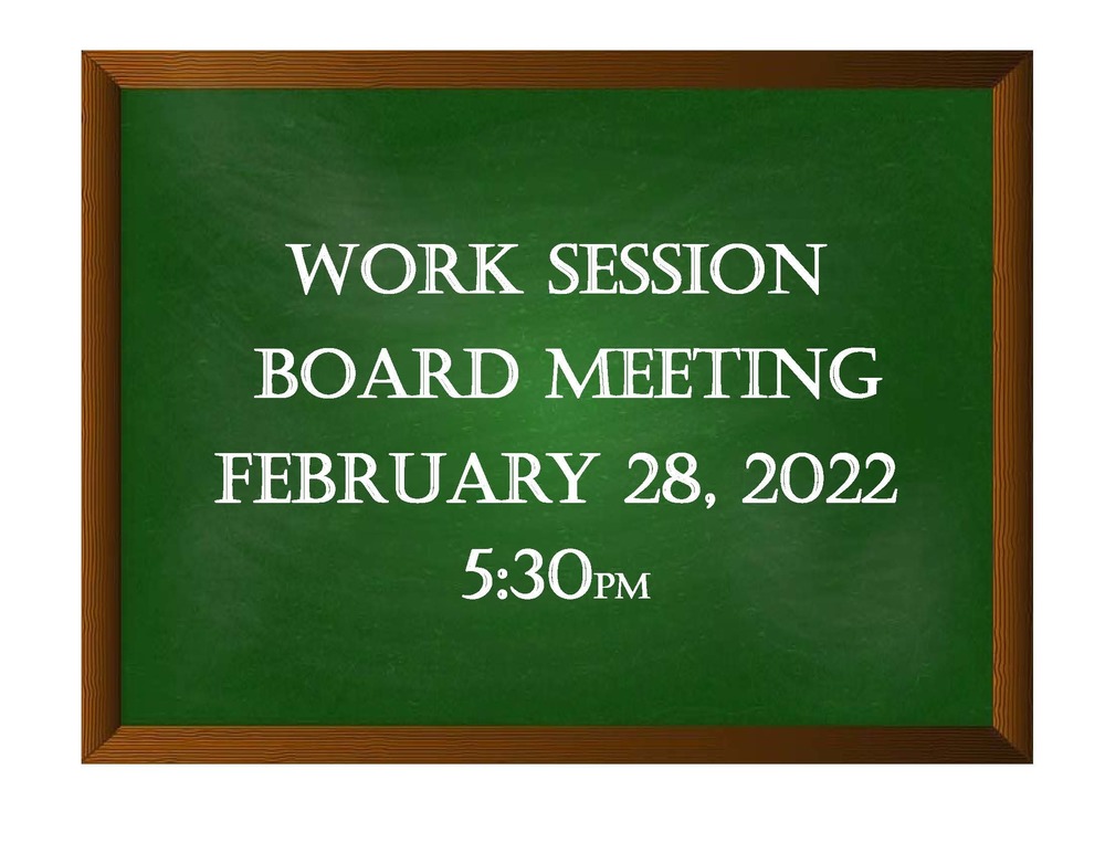 Board Work Session Monday, February 28, 2022